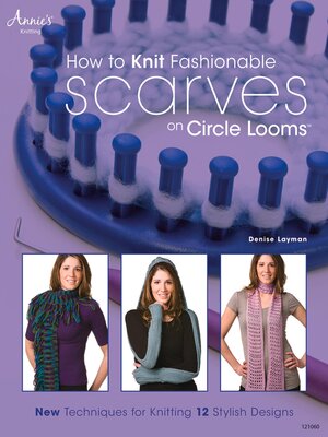 cover image of How to Knit Fashionable Scarves on Circle Looms